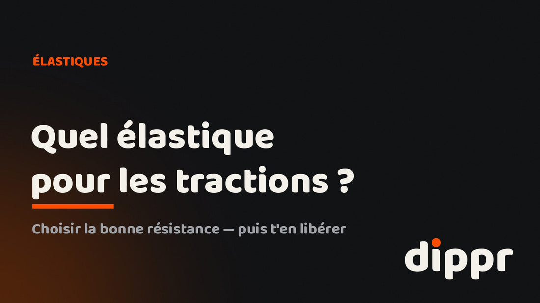 Quel élastique pour les tractions ? Guide DIPPR pour choisir la résistance