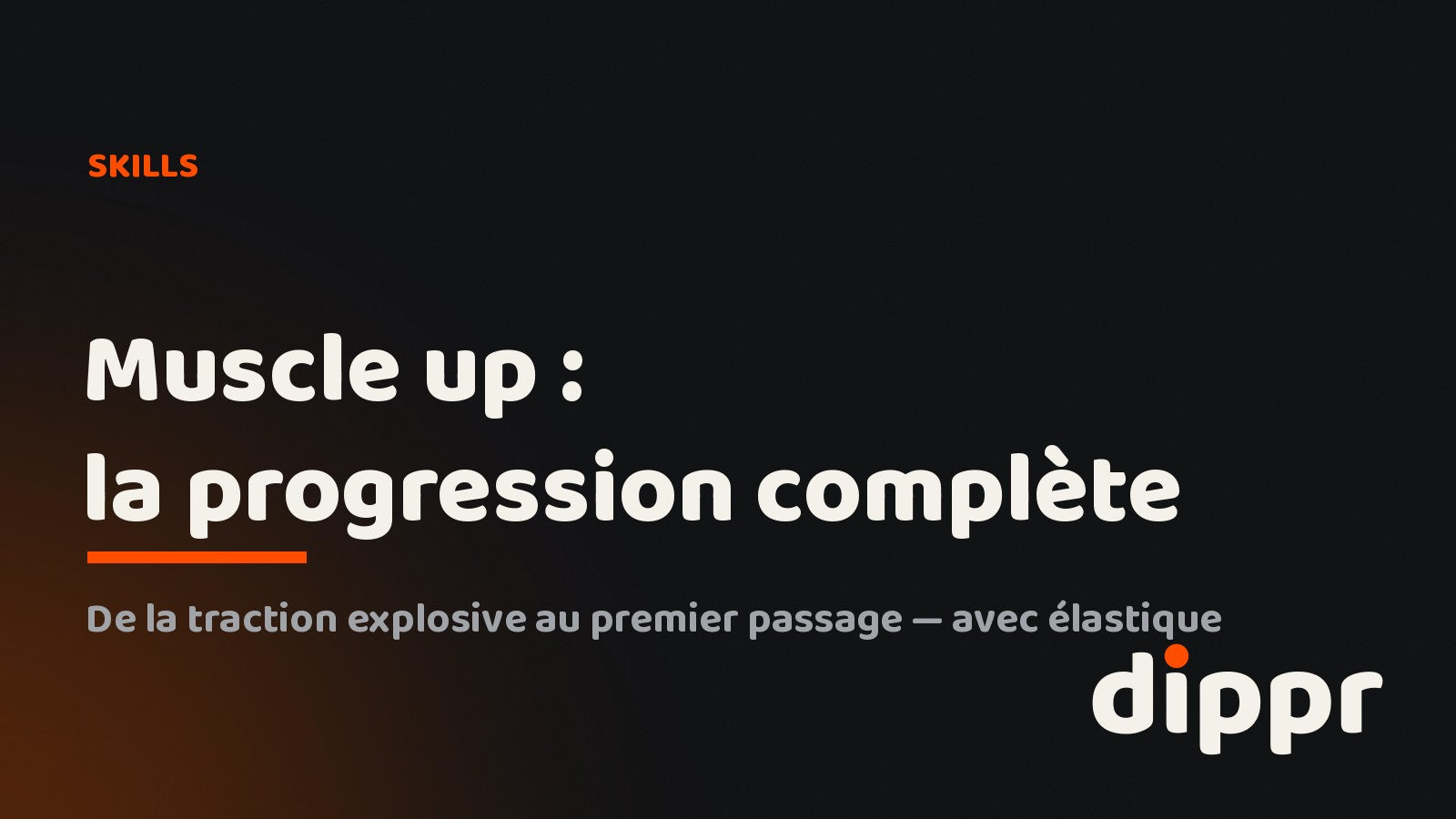 Muscle up : progression complète avec élastique — guide DIPPR